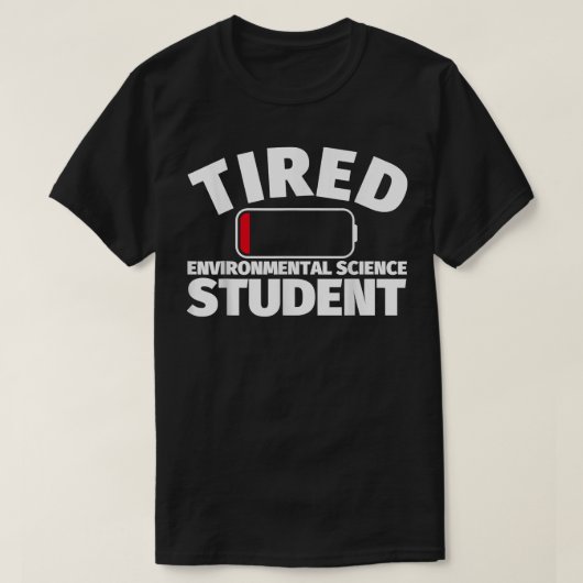 T-shirt Fatigué étudiant en sciences De l'environnement (Design devant)