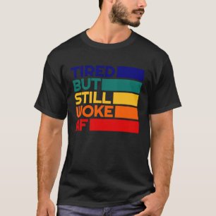 T-shirt Fatigué, Mais Lancé AF Valeurs De Gauche Rétro Soc