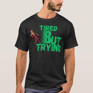 T-shirt Fatigué Mais Qui Essaie pour Motivation, Persévér