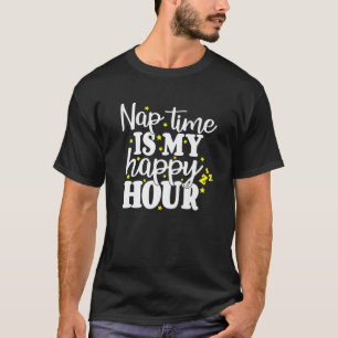 T-shirt Fatigué Maman Nap Time Est Mon Happy Hour Mères Dr