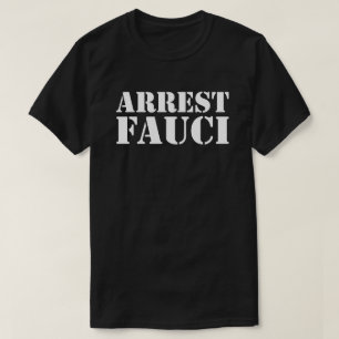 T-shirt FAUCI ARRESTATION