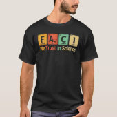 T-shirt Faucis Nous Avons Confiance. En. Science pas moron (Devant)
