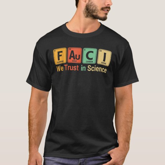 T-shirt Faucis Nous Avons Confiance. En. Science pas moron (Devant)
