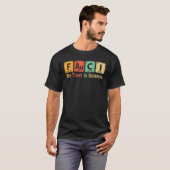 T-shirt Faucis Nous Avons Confiance. En. Science pas moron (Devant entier)