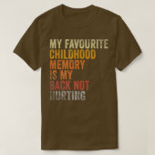 T-shirt Favorite Childhood Memory Is My Back Not Hurting (Design devant)