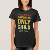 T-shirt Favorite Only Child Daughter Mom Son Matching (Devant)