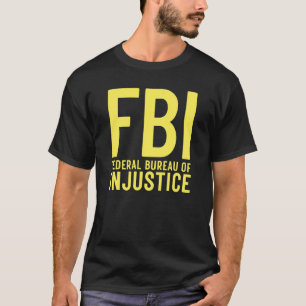 T-shirt FBI Bureau Fédéral de l'Injustice Anti Gouvernem