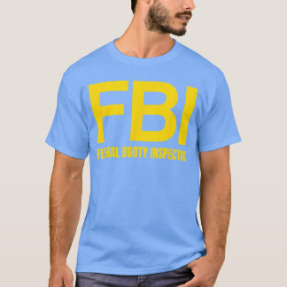 T-shirt FBI Federal Booty Inspector X Only Love Date Fans 