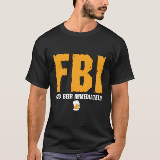 T-shirt Fbi Trouver Bière Immédiatement (Devant)