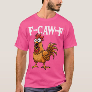 T-shirt FCawF Citation de poulet drôle humour FCawF Citati