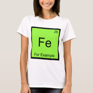 T-shirt Fe - Par exemple symbole d'élément de chimie drôle