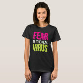 T-shirt Fear Is The Real Virus (Devant entier)