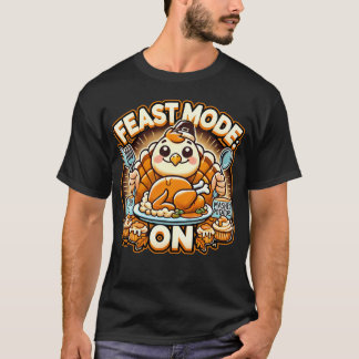 T-shirt FEAST MODE ON Thanksgiving dinner
