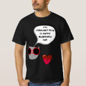 T-shirt February 14th is Single Awareness Day (Devant)