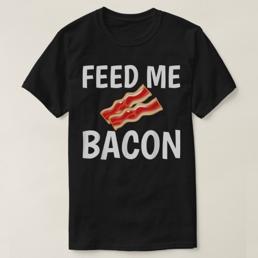 T-shirt Feed Me Bacon Funny pour les amateurs de Bacon Pig (Design devant)