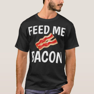 T-shirt Feed Me Bacon Funny pour les amateurs de Bacon Pig