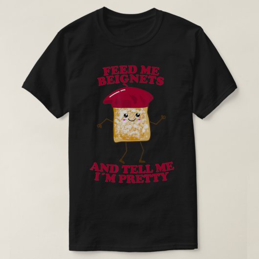 T-shirt Feed Me Beignets And Tell Me I'm Joty (Design devant)