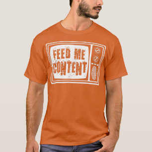 T-shirt Feed Me Content - Télévision Vintage TV Funny AJOU