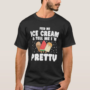 T-shirt Feed Me Ice Cream & Tell Me I´m Joty For Men Wom