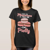 T-shirt Feed me macarons and tell me I m pretty (Devant)