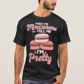T-shirt Feed me macarons and tell me I m pretty (Devant)