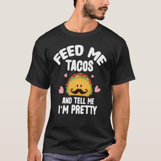 T-shirt Feed Me Tacos Dites-moi que je suis Plutôt Mexicai (Devant)