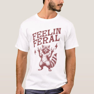 T-shirt feelin feral drôle raccoon mème dire