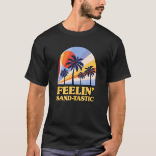 T-shirt Feelin' Sand Tastic Beach été Océan Tropical