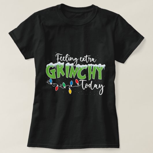 T-shirt Feeling Extra Grinchy Aujourd'hui Funny Noël 2022 (Design devant)