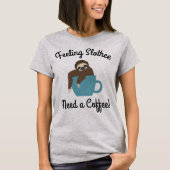 T-shirt Feeling SlotheNeed a Coffee Funny Sloth (Devant)