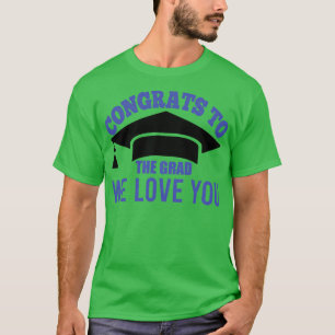 T-shirt Félicitations à la Grad We Love You Graduation Uni