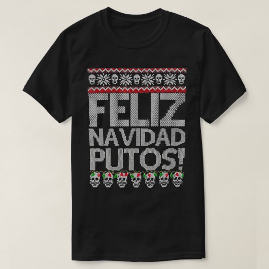 T-shirt Feliz Navidad Putos Funny Meican Ugly Xmas Party G (Design devant)