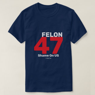 T-shirt Felon 47 - Une chemise MisterP