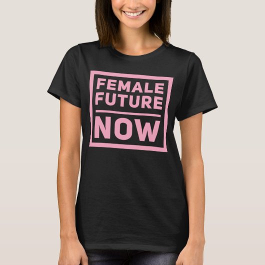T-shirt Female Future Now Girls Are Strong and Powerful Gr (Devant)