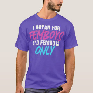 T-shirt Femboy I Brake For Femboys Femboys Only Gift