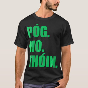 T-shirt Femens Pog Mo Thoin Funny Irish Gaelic St Patrick'