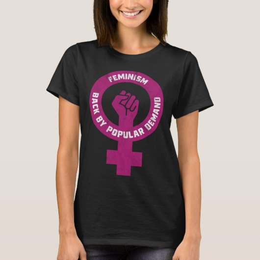 T-shirt Feminism Back By Popular Demand Funny Feminist (Devant)