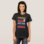 T-shirt Feminism Doesn'T Mean Anti Men It Means Pro Human, (Devant entier)
