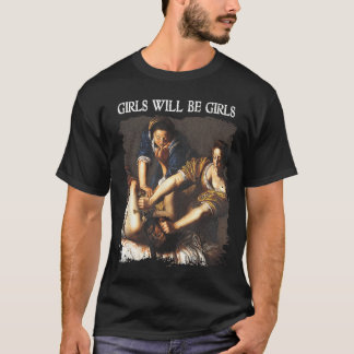 T-shirt Feminism Womens Girl Will Be Girls Judith Holofern