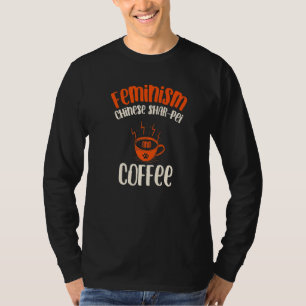 T-shirt Feminisme Chinois Shar Pei et Chien de Café Femini
