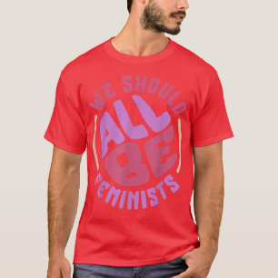 T-shirt Féminisme Nous Devrions Tous Les Droits Féministes