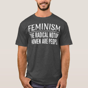 T-shirt FéminismeLa Notion radicale Les femmes sont des ge