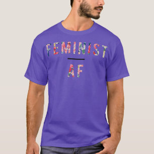 T-shirt Feminist Af, Féminisme, Femme, Égalité, Floral 1