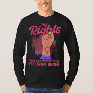 T-shirt Féministe Mes droits ne s'arrêtent pas là où vos s