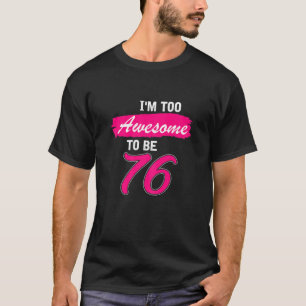 T-shirt Femme 76E Cadeau Anniversaire Je Suis Trop Génial