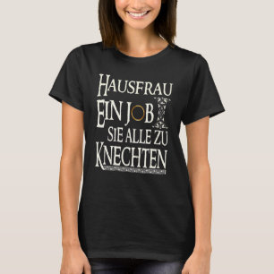 T-shirt Femme à la maison un travail elle sert femme de mé