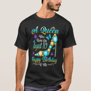 T-shirt Femme A Queen Est Née Le 10 Août 10
