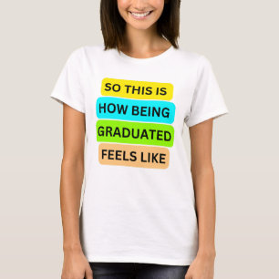 T-shirt femme blanche SO_This_IS_HOW_BEING_GRADUAT