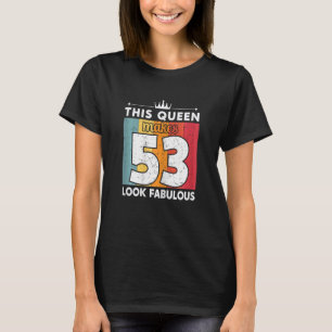 T-shirt Femme Cette Reine Fait 53 Sembler Fabuleux 53 Ans