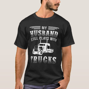 T-shirt Femme De Camions Mon Mari Joue Toujours Avec Des C